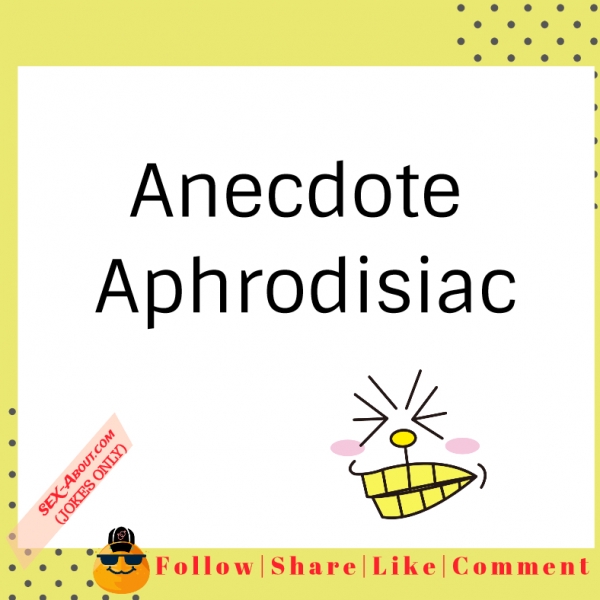 Anecdote - Aphrodisiac